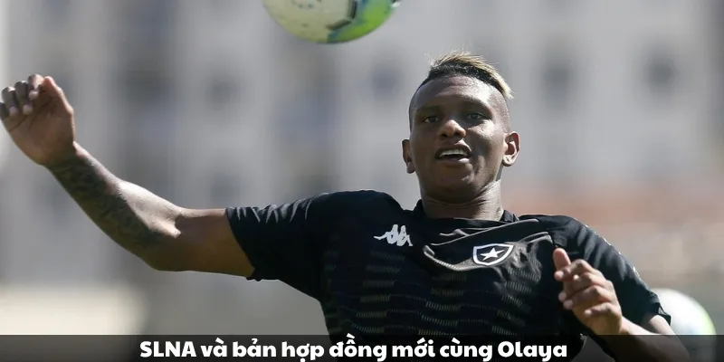 SLNA và bản hợp đồng mới cùng ngoại binh Olaya