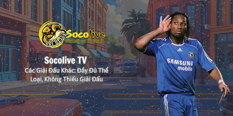 Socolive Tv cập nhật đầy đủ các giải đấu